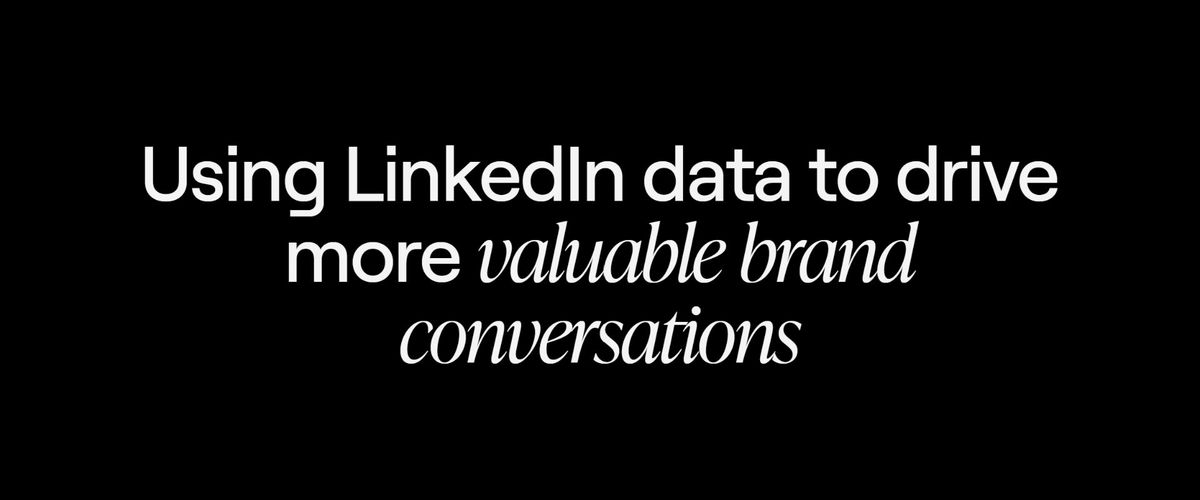 Using LinkedIn data to drive more valuable brand conversations / News ...
